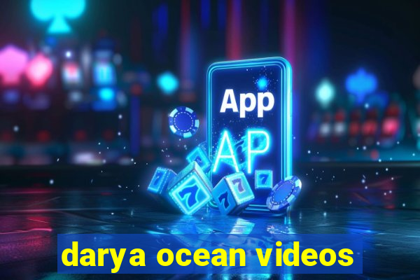 darya ocean videos